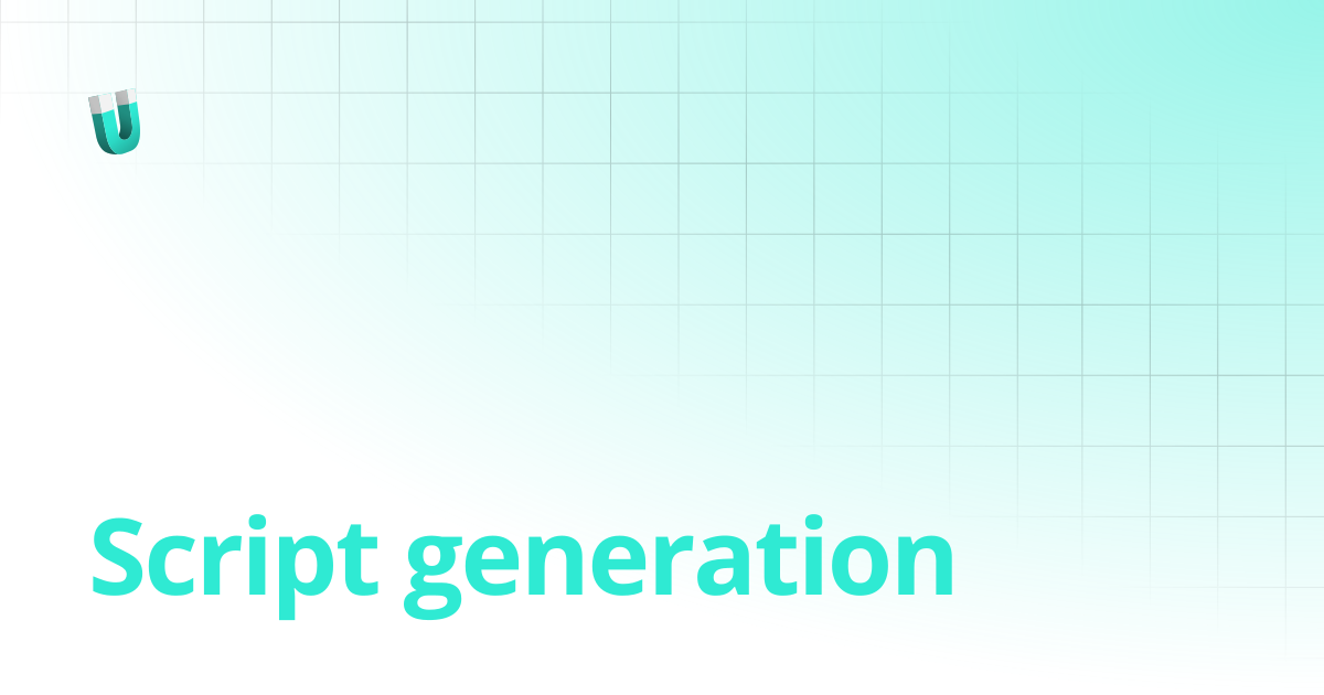Script generation | Documentation | Understand Tech